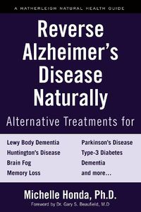 Cover image for Reverse Alzheimer's Disease Naturally: Alternative Treatments for Dementia including Alzheimer's Disease