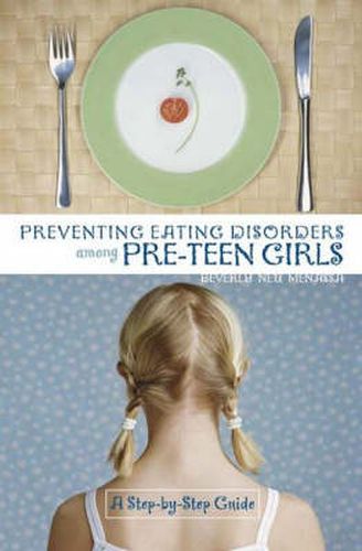 Cover image for Preventing Eating Disorders among Pre-Teen Girls: A Step-by-Step Guide