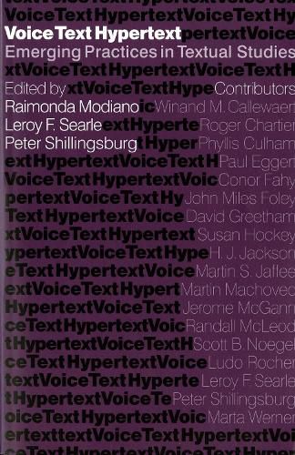 Voice, Text, Hypertext: Emerging Practices in Textual Studies