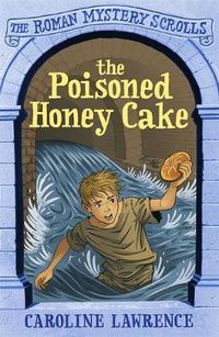Cover image for The Roman Mystery Scrolls: The Poisoned Honey Cake: Book 2