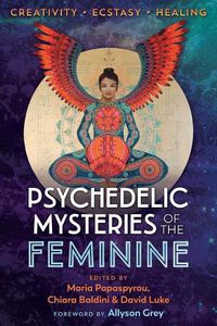 Cover image for Psychedelic Mysteries of the Feminine: Creativity, Ecstasy, and Healing