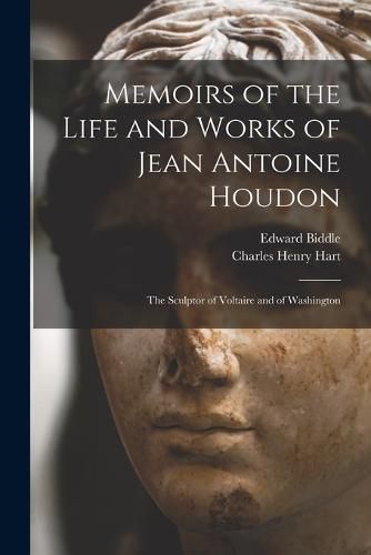 Memoirs of the Life and Works of Jean Antoine Houdon