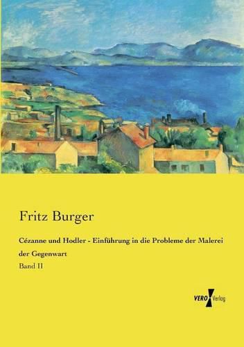 Cover image for Cezanne und Hodler - Einfuhrung in die Probleme der Malerei der Gegenwart: Band II