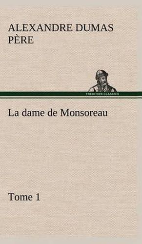 Cover image for La dame de Monsoreau - -Tome 1.