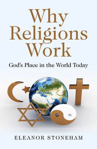 Cover image for Why Religions Work - God"s Place in the World Today