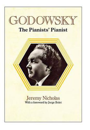 Cover image for Godowsky, the Pianists' Pianist. a Biography of Leopold Godowsky.