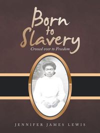 Cover image for Born to Slavery: Crossed over to Freedom