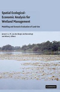 Cover image for Spatial Ecological-Economic Analysis for Wetland Management: Modelling and Scenario Evaluation of Land Use