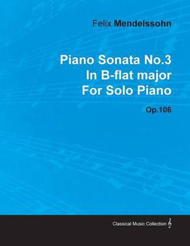 Cover image for Piano Sonata No.3 In B-flat Major By Felix Mendelssohn For Solo Piano Op.106