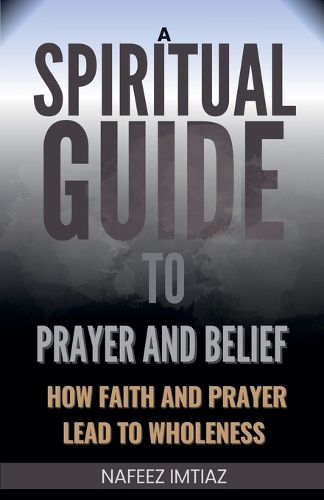 Cover image for A Spiritual Guide to Prayer and Belief