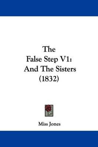 Cover image for The False Step V1: And the Sisters (1832)