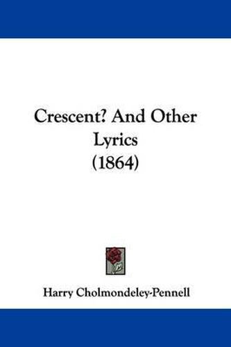 Cover image for Crescent? And Other Lyrics (1864)