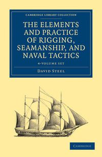 Cover image for The Elements and Practice of Rigging, Seamanship, and Naval Tactics 4 Volume Set