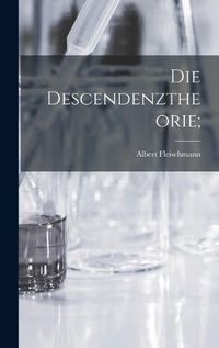 Cover image for Die Descendenztheorie;