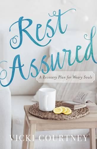 Cover image for Rest Assured: A Recovery Plan for Weary Souls