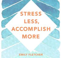 Cover image for Stress Less, Accomplish More: Meditation for Busy Minds