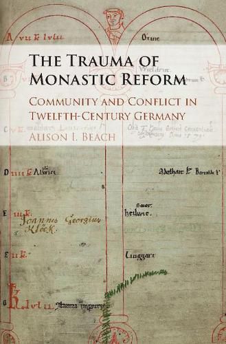 Cover image for The Trauma of Monastic Reform: Community and Conflict in Twelfth-Century Germany