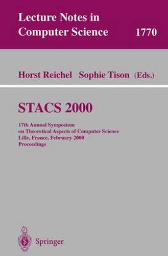 Cover image for STACS 2000: 17th Annual Symposium on Theoretical Aspects of Computer Science Lille, France, February 17-19, 2000 Proceedings