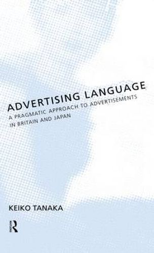 Cover image for Advertising Language: A Pragmatic Approach to Advertisements in Britain and Japan