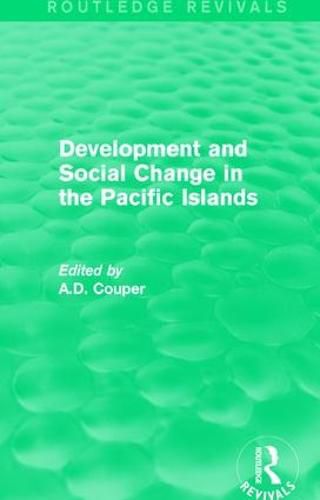 Routledge Revivals: Development and Social Change in the Pacific Islands (1989)