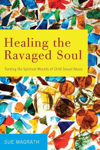 Cover image for Healing the Ravaged Soul: Tending the Spiritual Wounds of Child Sexual Abuse