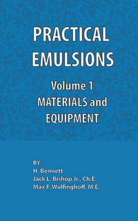 Cover image for Practical Emulsions, Volume 1, Materials and Equipment