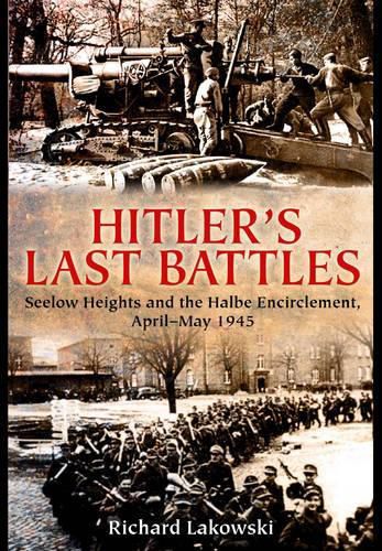 Cover image for Hitler's Last Battles: Seelow and the Halbe Encirclement, April-May 1945