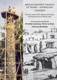 Cover image for Megalithismes vivants et passes: approches croisees: Living and Past Megalithisms: interwoven approaches