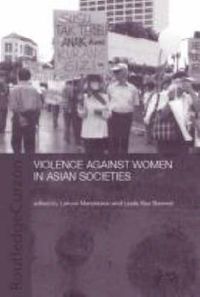 Cover image for Violence Against Women in Asian Societies: Gender Inequality and Technologies of Violence