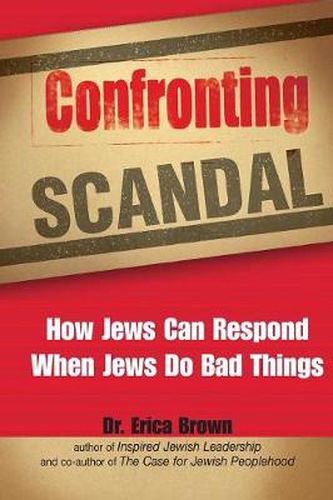 Cover image for Confronting Scandal: How Jews Can Respond When Jews Do Bad Things