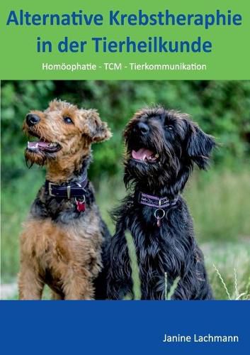 Cover image for Alternative Krebstherapie in der Tierheilkunde: Homoeopathie, TCM, Tierkommunikation