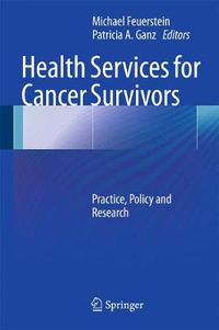 Cover image for Health Services for Cancer Survivors: Practice, Policy and Research