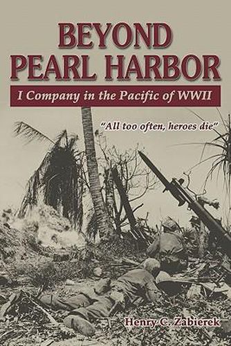 Cover image for Beyond Pearl Harbor: I Company in the Pacific of WWII