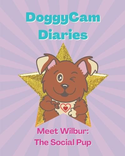 Cover image for DoggyCam Diaries: Meet Wilbur: The Social Pup