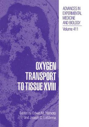 Cover image for Oxygen Transport to Tissue XVIII: Proceedings of the 23rd Annual Meeting of the International Society Held in Pittsburgh, Pennsylvania, August 23-27, 1995