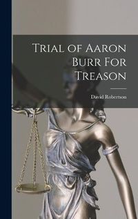 Cover image for Trial of Aaron Burr For Treason