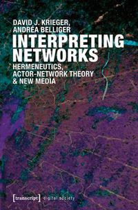 Cover image for Interpreting Networks: Hermeneutics, Actor-Network Theory, and New Media