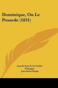 Cover image for Dominique, Ou Le Possede (1831)