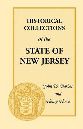 Cover image for Historical Collections of the State of New Jersey: Containing Geographical Descriptions of Every Township in the State