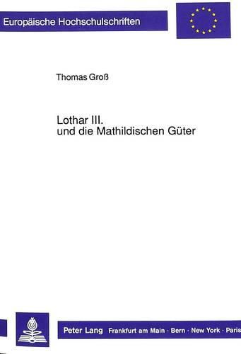 Cover image for Lothar III. Und Die Mathildischen Gueter