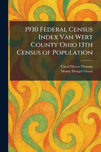 Cover image for 1930 Federal Census Index Van Wert County Ohio 13th Census of Population