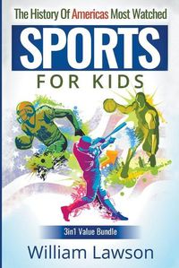 Cover image for The History of Americas Most Watched Sports for Kids