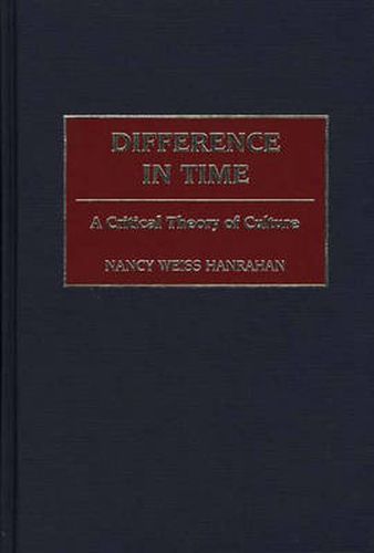 Cover image for Difference in Time: A Critical Theory of Culture