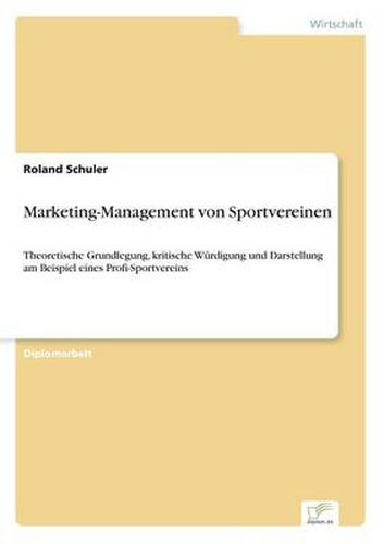 Cover image for Marketing-Management von Sportvereinen: Theoretische Grundlegung, kritische Wurdigung und Darstellung am Beispiel eines Profi-Sportvereins
