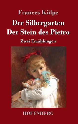 Cover image for Der Silbergarten / Der Stein des Pietro: Zwei Erzahlungen