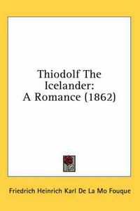 Cover image for Thiodolf the Icelander: A Romance (1862)