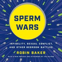 Cover image for Sperm Wars: Infidelity, Sexual Conflict, and Other Bedroom Battles