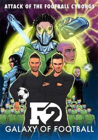 Cover image for F2: Galaxy of Football: Attack of the Football Cyborgs (THE FOOTBALL BOOK OF THE YEAR!)