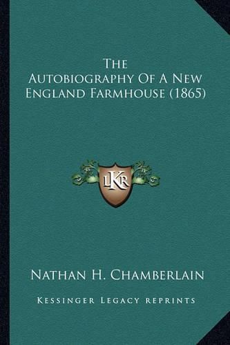 Cover image for The Autobiography of a New England Farmhouse (1865) the Autobiography of a New England Farmhouse (1865)