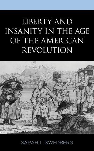 Cover image for Liberty and Insanity in the Age of the American Revolution